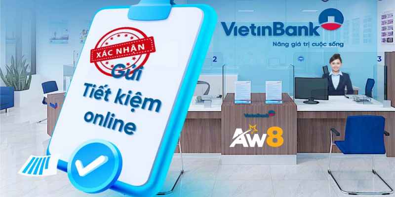 Gửi tiết kiệm online vietinbank ngày càng đơn giản