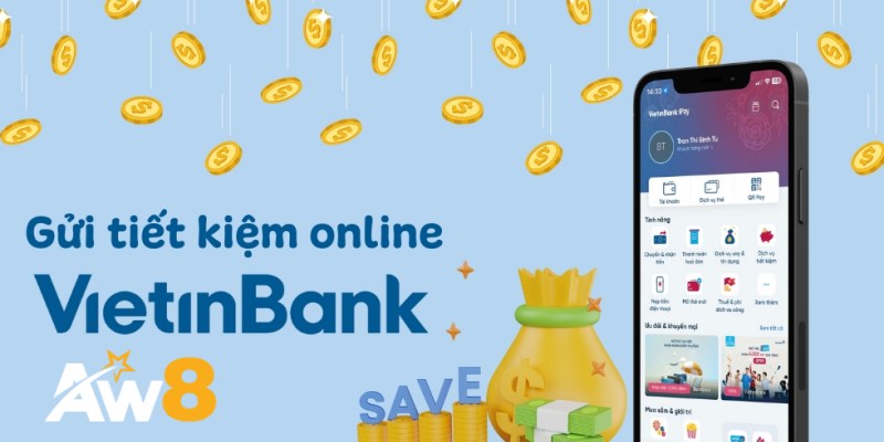 Giới Thiệu Về Dịch Vụ Tiết Kiệm Online VietinBank